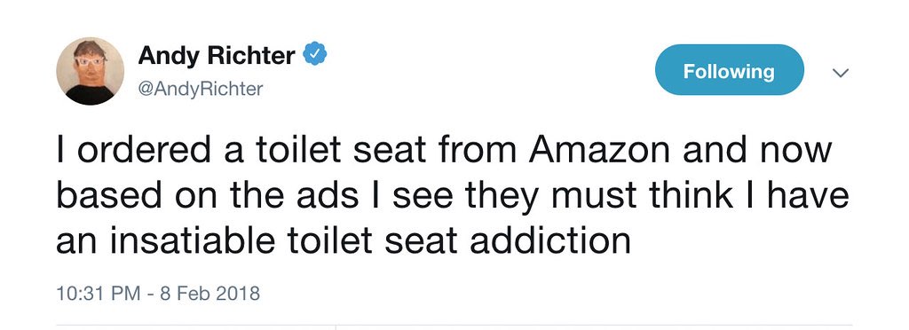 A tweet from Andy Richter saying 'I ordered a toilet seat from Amazon and now based on the ads I see they must think I have an insatiable toilet seat addiction'